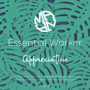 Mana Threads Essential Worker Appreciation: Week 2